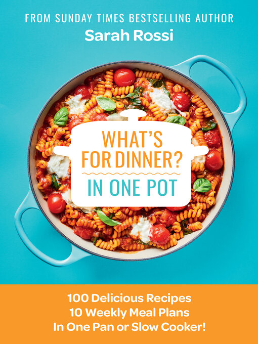Title details for What's for Dinner in One Pot? by Sarah Rossi - Available